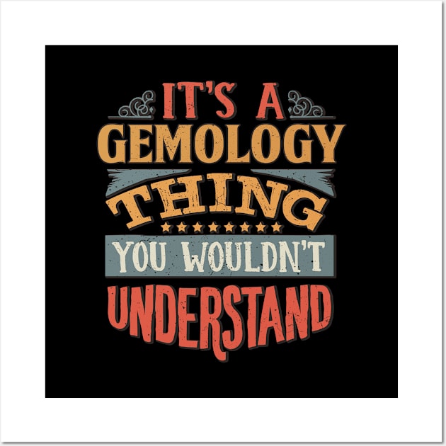 It's A Gemology Thing You Wouldnt Understand - Gift For Gemology Gemologist Wall Art by giftideas